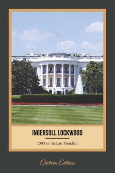 Cover for Ingersoll Lockwood · 1900, or the Last President (Illustrated) (Paperback Book) (2020)
