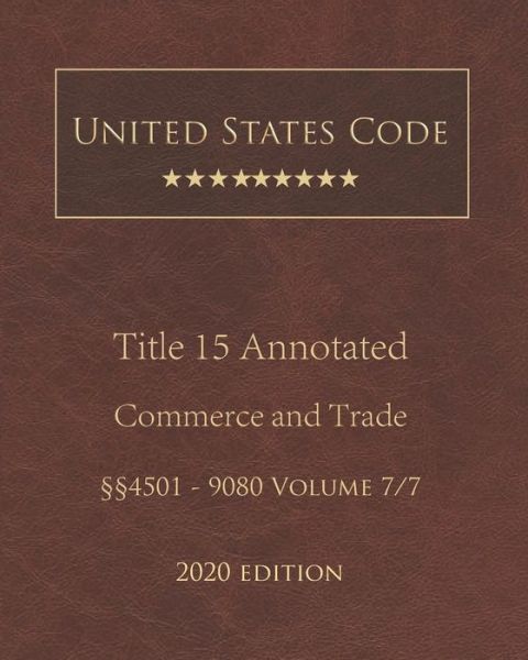 Cover for United States Government · United States Code Annotated Title 15 Commerce and Trade 2020 Edition 4501 - 9080 Volume 7/7 (Paperback Book) (2020)