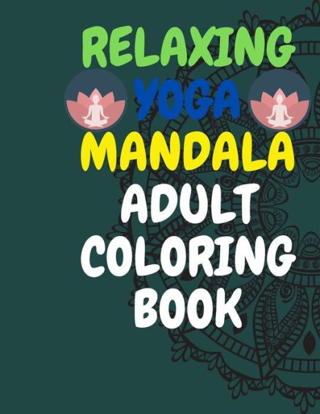 Cover for Mandala Coloring Ullistrator · Relaxing Yoga Mandala Adult Coloring Book (Paperback Book) (2020)