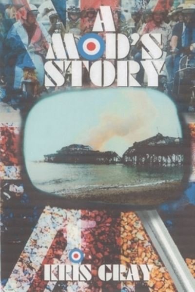 Cover for Gray Kris Gray · A Mod's Story (Pocketbok) (2020)