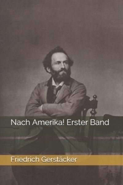 Cover for Friedrich Gerstacker · Nach Amerika! Erster Band (Paperback Book) (2021)