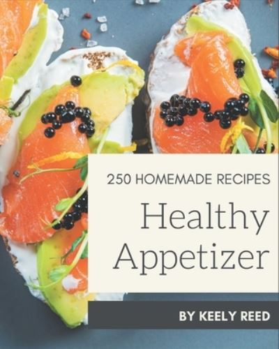 Cover for Keely Reed · 250 Homemade Healthy Appetizer Recipes (Pocketbok) (2020)