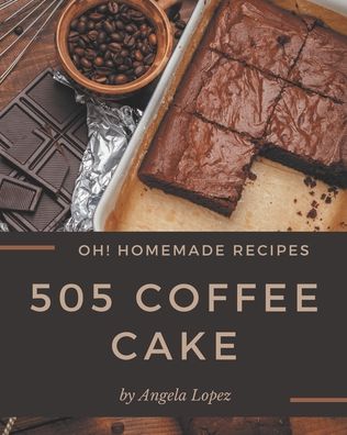 Cover for Angela Lopez · Oh! 505 Homemade Coffee Cake Recipes (Paperback Book) (2020)