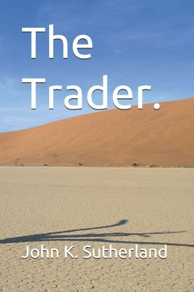 Cover for John K Sutherland · The Trader. (Paperback Book) (2021)