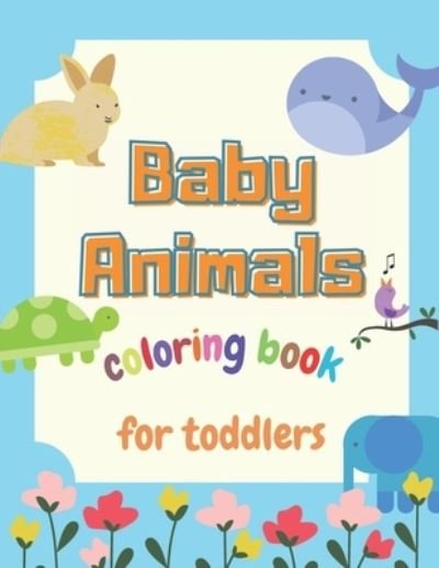 Cover for Rainbow Press · Baby Animals Coloring Book For Toddlers (Paperback Bog) (2021)