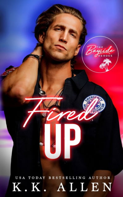 Cover for K K Allen · Fired Up: A Single Parent Medical Romance (Paperback Book) (2021)