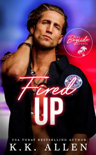 Cover for K K Allen · Fired Up: A Single Parent Medical Romance (Paperback Book) (2021)