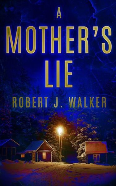 Cover for Robert J Walker · A Mother's Lie (Paperback Book) (2022)