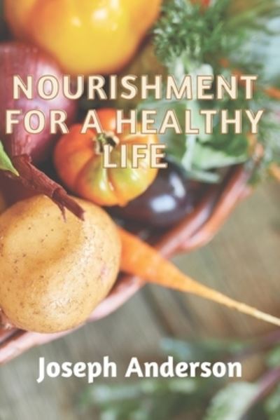 Cover for Joseph Anderson · Nourishment for a Healthy Life (Pocketbok) (2022)