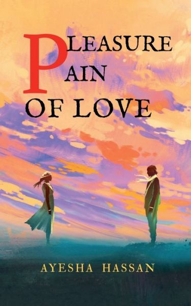 Cover for Ayesha Hassan · Pleasure, Pain of Love (Paperback Book) (2022)