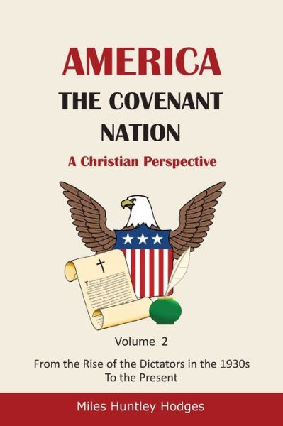 Cover for Miles H Hodges · America - The Covenant Nation - A Christian Perspective - Volume 2: From the Rise of the Dictators in the 1930s to the Present (Paperback Book) (2021)