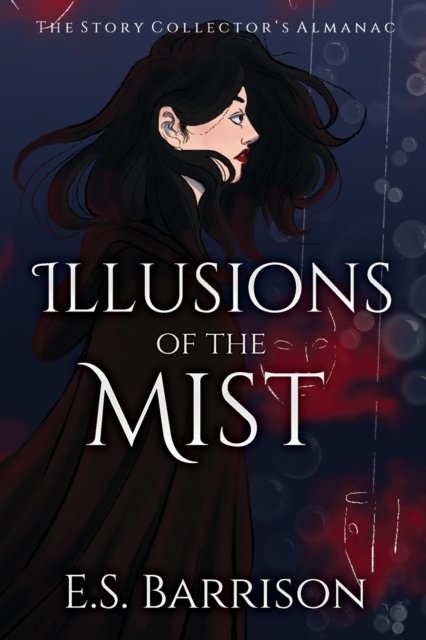 Cover for E S Barrison · Illusions of the Mist - The Story Collector's Almanac (Paperback Bog) (2022)