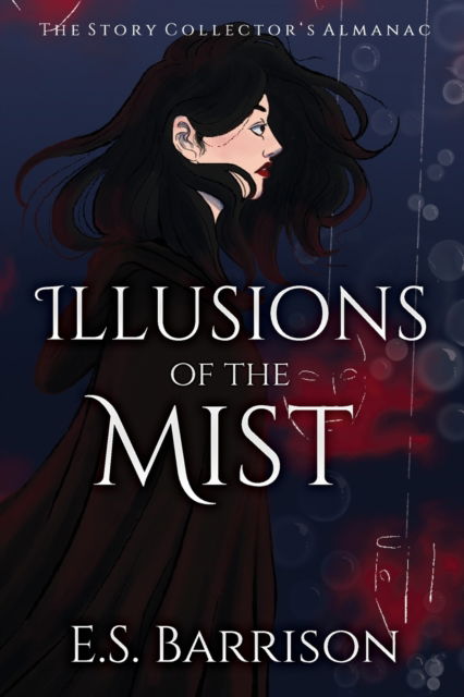 Cover for E S Barrison · Illusions of the Mist - The Story Collector's Almanac (Paperback Book) (2022)