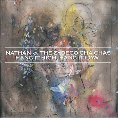 Hang It High, Hang It Low - Nathan & Zydeco Cha Cha's - Musik - ROUND - 0011661216426 - 3. marts 2006