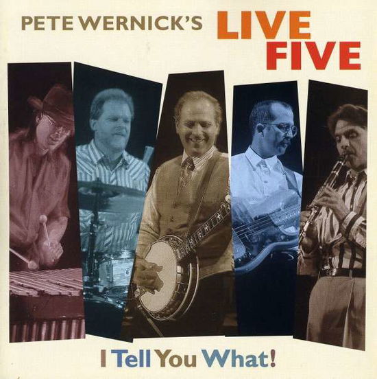 I Tell You What! - Wernick Pete and Live Five - Musiikki - Sugar Hill - 0015891385426 - keskiviikko 1. maaliskuuta 2000