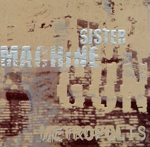 Cover for Sister Machine Gun · Metropolis (CD) (1997)