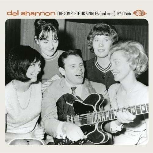 Complete UK Singles & More 1961-1966 - Del Shannon - Musikk - ACE - 0029667053426 - 5. mars 2013