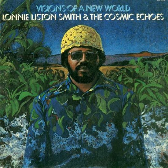 Cover for Lonnie Liston Smith &amp; the Cosmic Echoes · Visions Of A New World (CD) (2015)