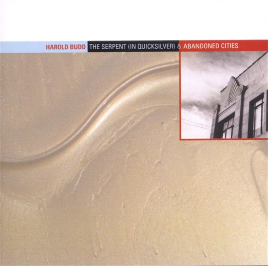 Cover for Harold Budd · Serpent (In Quicksilver), the / Abandoned Cities (CD) (2005)
