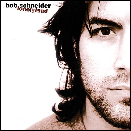 Lonelyland - Bob Schneider - Música -  - 0044001380426 - 31 de dezembro de 2007