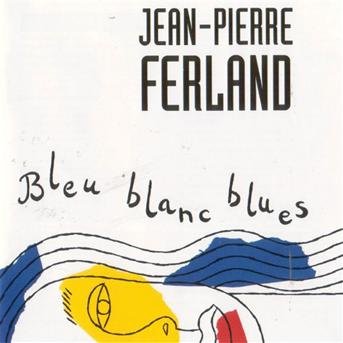 Cover for Jean-pierre Ferland · Bleu Blanc Blues (CD) (2006)