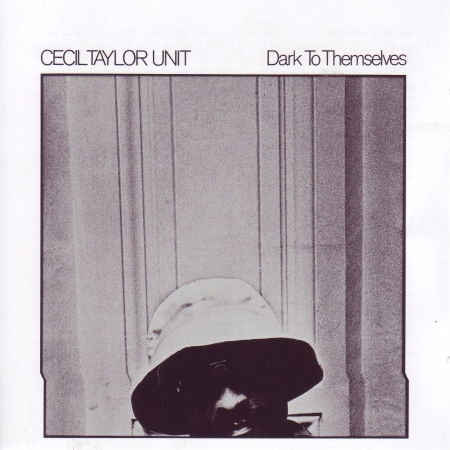 Cover for Cecil Taylor · Dark To Themselves (CD) (2024)