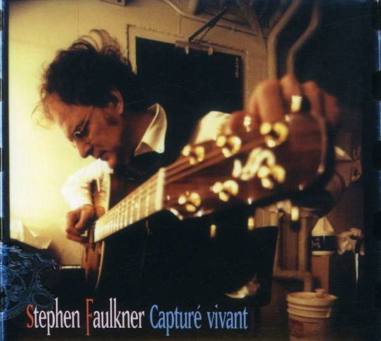 Cover for Stephen Faulkner · Capture Vivant (CD) (2005)