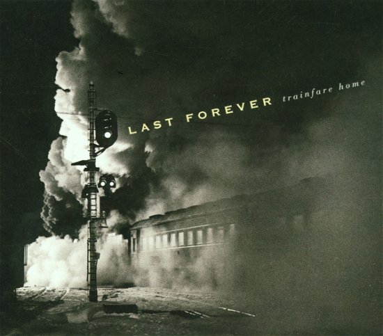 Last Forever-trainfare Home - Last Forever - Muziek - Wea/Atlantic/Nonesuch - 0075597960426 - 