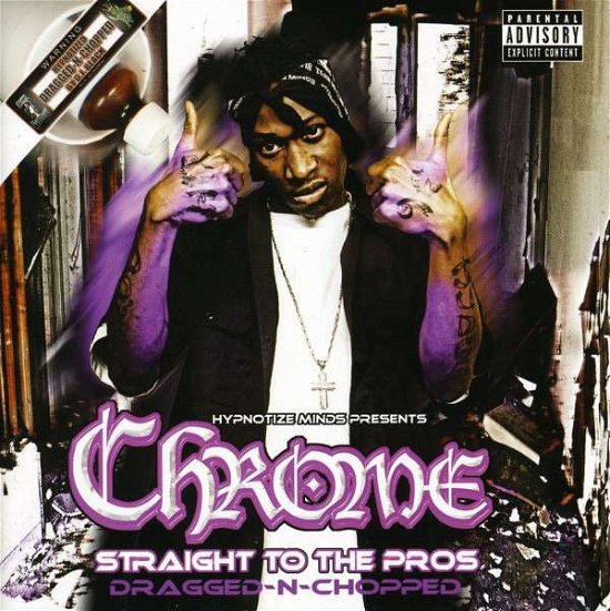 Cover for Chrome · Straight to the Pros (Chopped &amp; Screwed) (Chop) (CD) (2005)