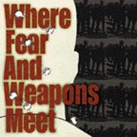 Cover for Where Fear &amp; Weapons Meet (SCD) (2003)