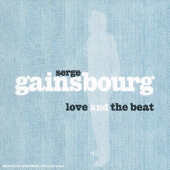 Cover for Gainsbourg Serge · LOVE AND THE BEAT by GAINSBOURG SERGE (CD) (2005)