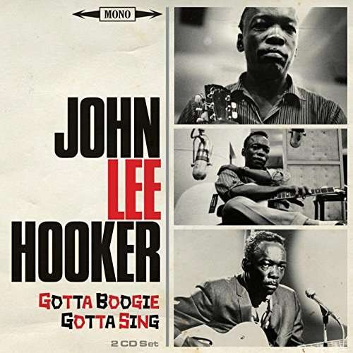 Cover for John Lee Hooker · Gotta Boogie, Gotta Sing (CD) (2017)