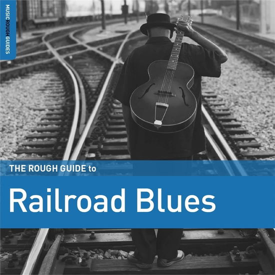 Cover for Rough Guide to Railroad Blues / Various · The Rough Guide To Railroad Blues (CD) (2023)