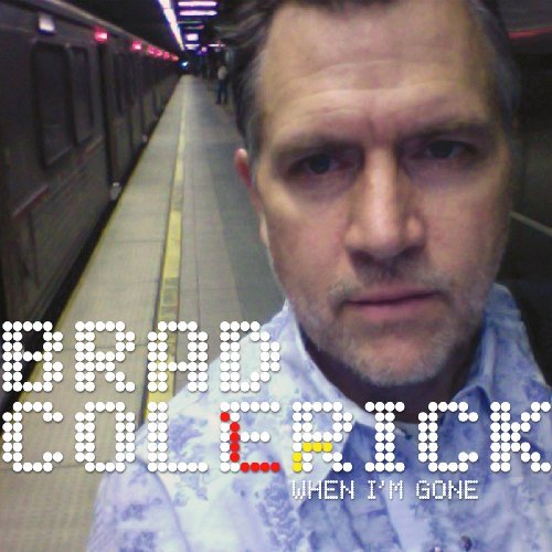 Brad Colerick · When I'm Gone (CD) (2009)