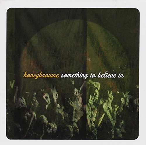Honeybrowne · Something To Believe In (CD) (2005)