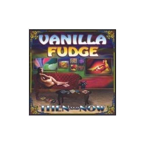 Cover for Vanilla Fudge · Then and Now (CD) (1990)