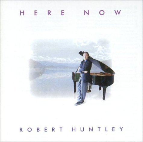 Here Now - Robert Huntley - Musikk - Justbe Music - 0625989418426 - 30. mars 2004