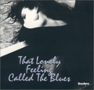 Lonely Feeling Called the Blues / Various - Lonely Feeling Called the Blues / Various - Musique - HIGH NOTE - 0632375600426 - 15 août 2000