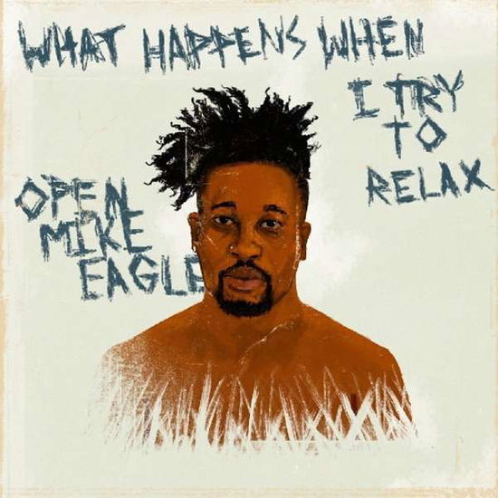 What Happens When I Try To Relax - Open Mike Eagle - Musik - AUTOREVERSE - 0634457894426 - 30. November 2018