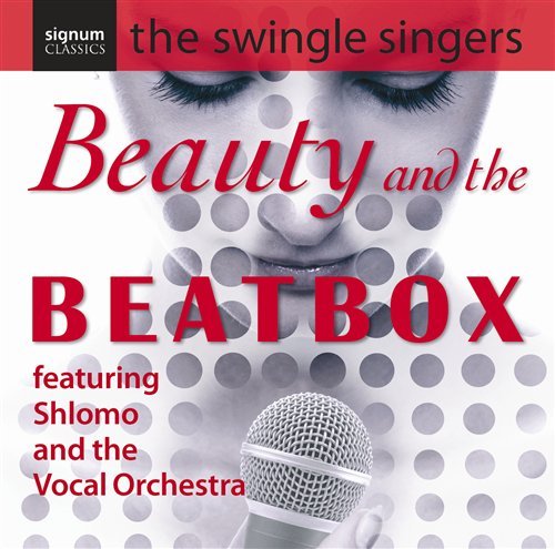 Cover for Swingle Singers · Beauty &amp; the Beatbox (CD) (2007)