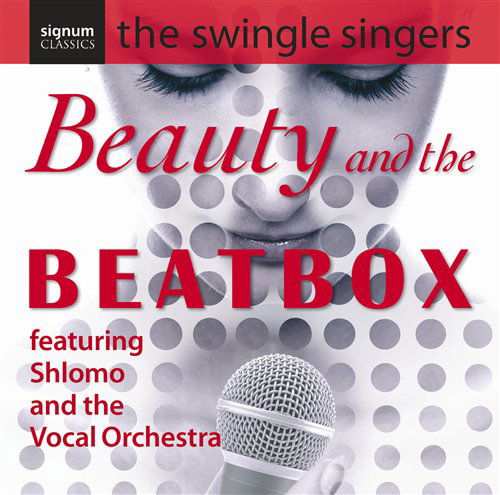 Beauty & the Beatbox - Swingle Singers - Musik - SIGNUM CLASSICS - 0635212010426 - 30. oktober 2007