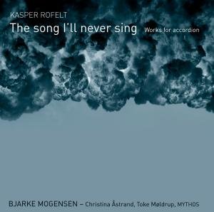 Cover for Rofelt / Mogensen / Astrand / Moldrup / Mythos · Song I'll Never Sing: Works for Accordion (CD) (2012)