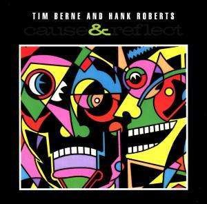 Cover for Tim Berne · Cause &amp; Reflect (CD) (2017)