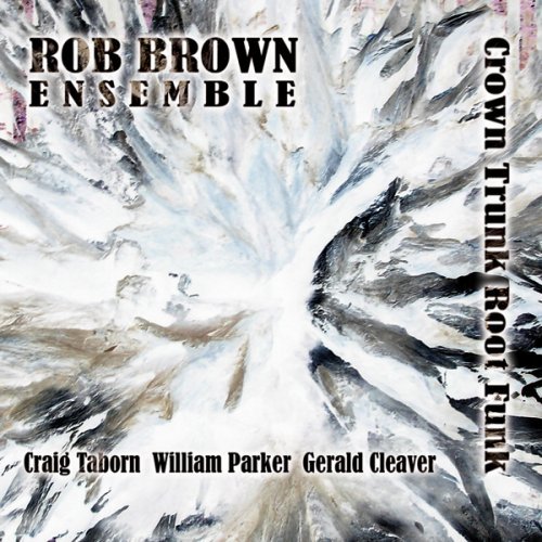 Cover for Rob -Ensemble- Brown · Crown Trunk Root Funk (CD) [Digipak] (2014)