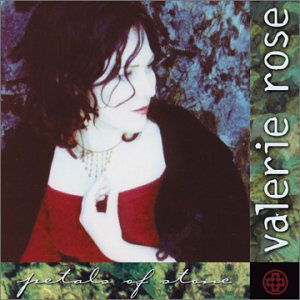 Petals of Stone - Valerie Rose - Musiikki - Valerie Rose - 0656613487426 - tiistai 19. helmikuuta 2002