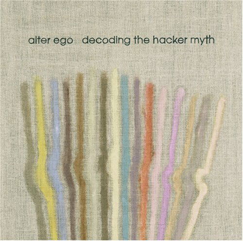 Cover for Alter Ego · Decoding the Hacker Myth (CD) (2006)