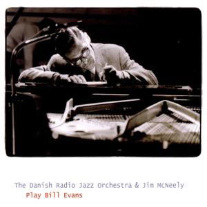 Play Bill Evans - The Danish Radio Jazz Orchestra - Musiikki - CADIZ - STUNT - 0663993020426 - perjantai 15. maaliskuuta 2019