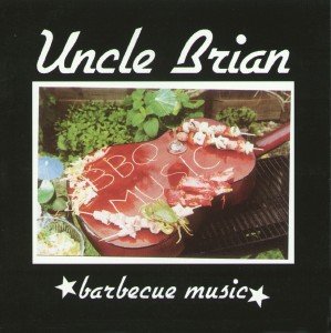 Barbecue Music - Uncle Brian - Musik - CHERRY RED - 0664813305426 - 16 november 2012