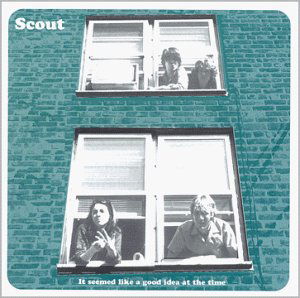 Cover for Scout · It Seemed Like a Good Idea at the Time (CD) (2005)