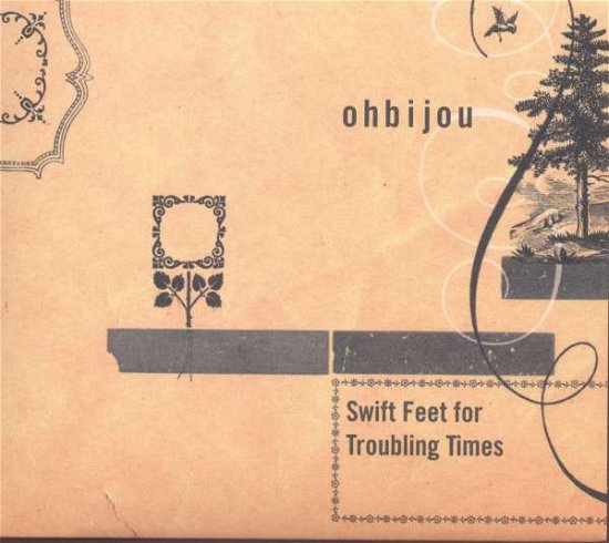 Cover for Ohbijou · Swift Feet for Troubling Times (CD) (2007)